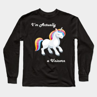 I'm Actually a Unicorn Long Sleeve T-Shirt